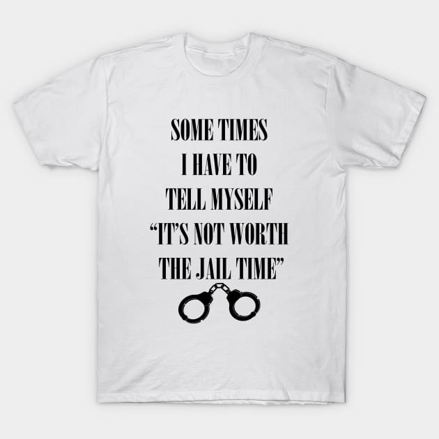 Funny Saying T-Shirt by TaylorDavidDesigns
